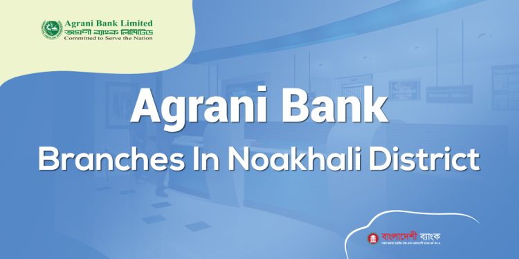 Agrani Bank Branches In Noakhali District