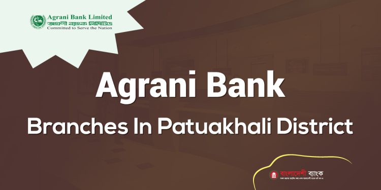 Agrani Bank Branches In Patuakhali District