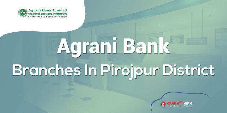 Agrani Bank Branches In Pirojpur District