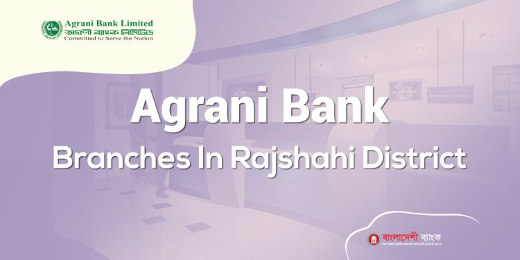 Agrani Bank Branches In Rajshahi District