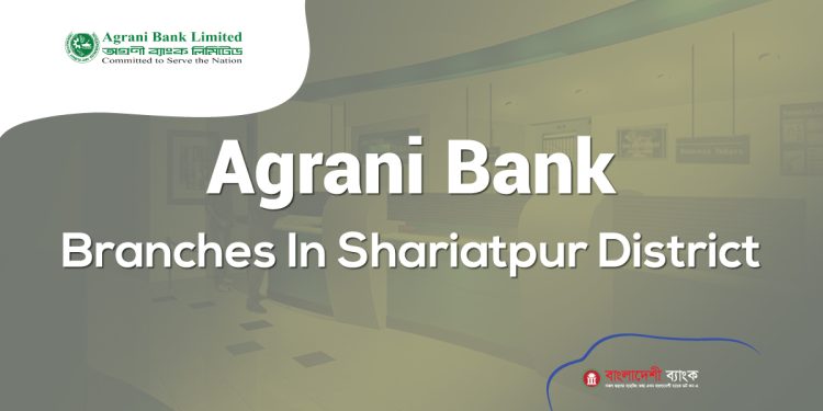 Agrani Bank Branches In Shariatpur District