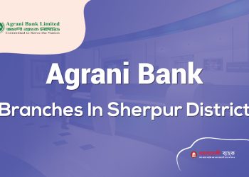 Agrani Bank Branches In Sherpur District