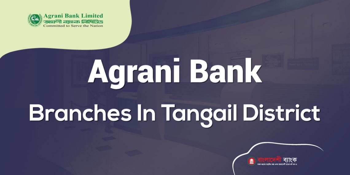 Agrani Bank Branches In Tangail District BangladeshiBank