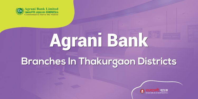 Agrani Bank Branches In Thakurgaon Districts