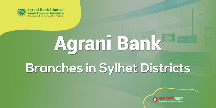 Agrani Bank Branches in Sylhet Districts