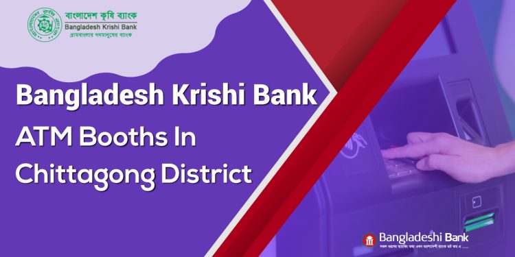 Bangladesh Krishi Bank ATM Booths In Chittagong District