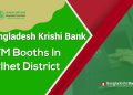 Bangladesh Krishi Bank ATM Booths In Sylhet District