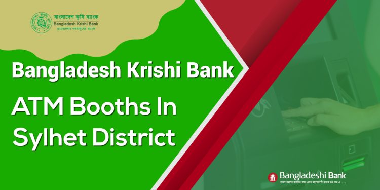 Bangladesh Krishi Bank ATM Booths In Sylhet District