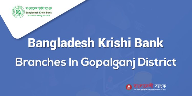 Bangladesh Krishi Bank Branches In Gopalganj District