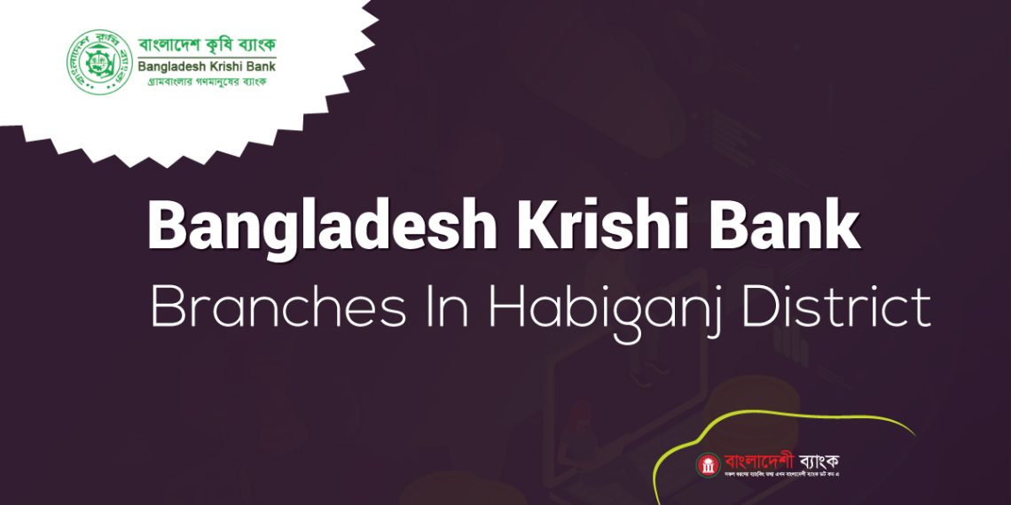 Bangladesh Krishi Bank Branches In Habiganj District - BangladeshiBank.com