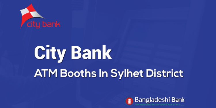 City Bank ATM Booths In Sylhet District