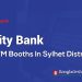 City Bank ATM Booths In Sylhet District