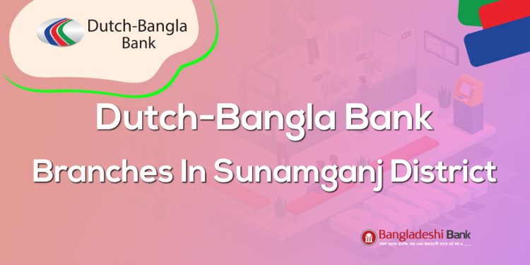 Dutch-Bangla Bank Branches In Sunamganj District